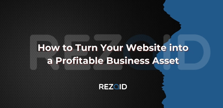 How to Turn Your Website into a Profitable Business Asset