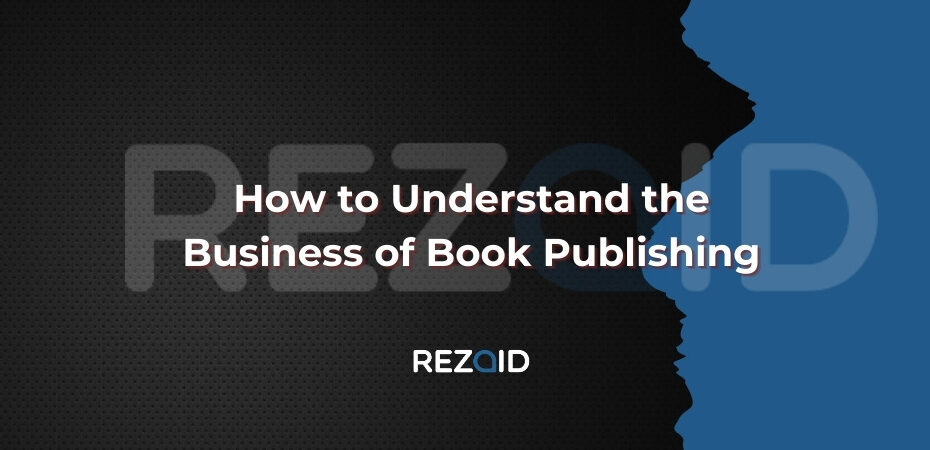 How to Understand the Business of Book Publishing