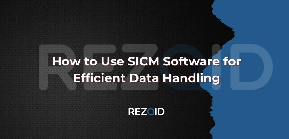 How to Use SICM Software for Efficient Data Handling