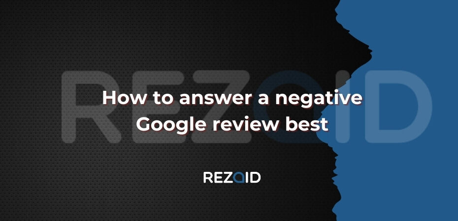 How to answer a negative Google review best