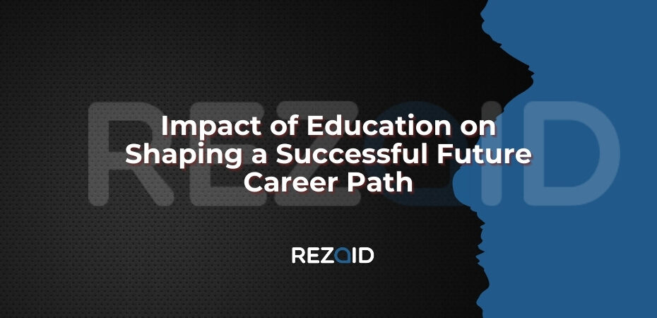 Impact of Education on Shaping a Successful Future Career Path