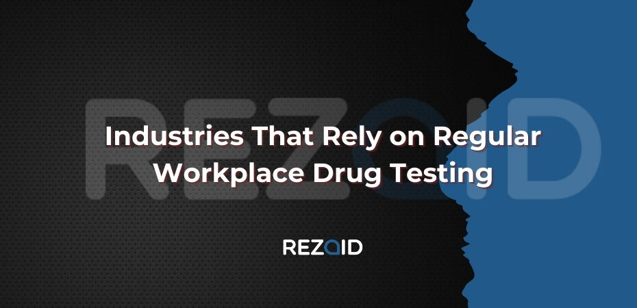 Industries That Rely on Regular Workplace Drug Testing