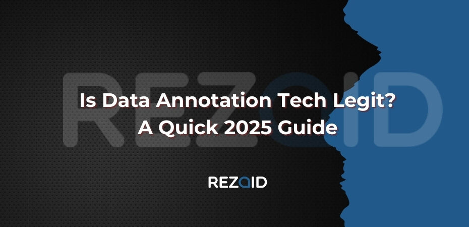 Is Data Annotation Tech Legit A Quick 2025 Guide