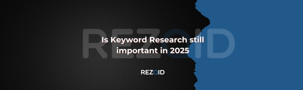 Is Keyword Research still important in 2025