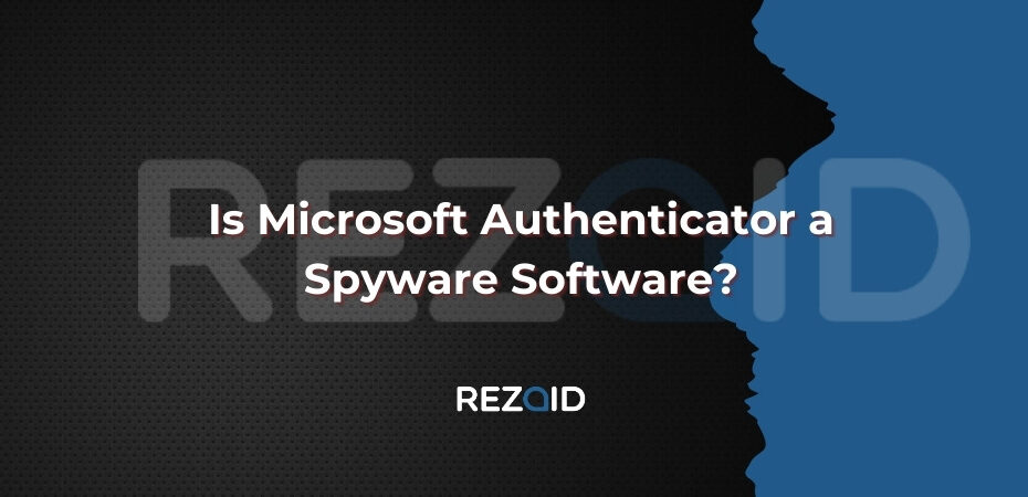 Is Microsoft Authenticator a Spyware Software