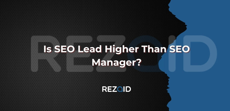 Is SEO Lead Higher Than SEO Manager