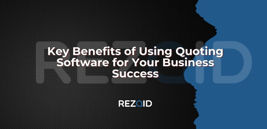 Key Benefits of Using Quoting Software for Your Business Success
