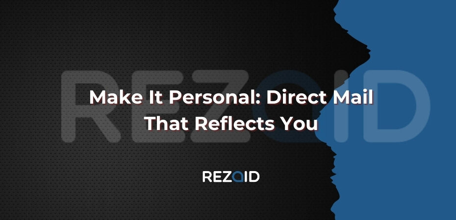 Make It Personal Direct Mail That Reflects You