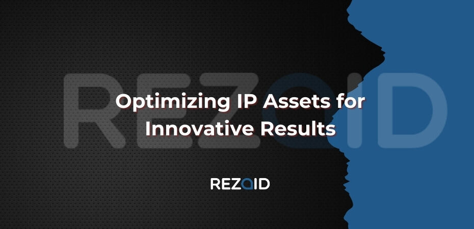 Optimizing IP Assets for Innovative Results