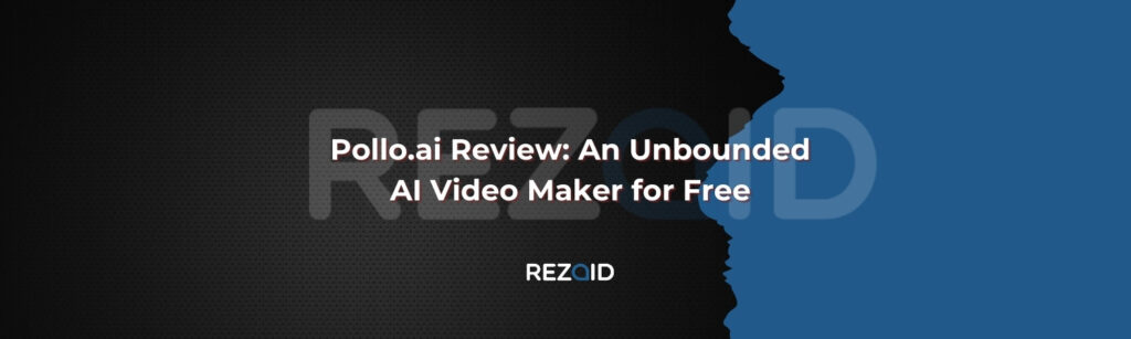 Pollo.ai Review An Unbounded AI Video Maker for Free