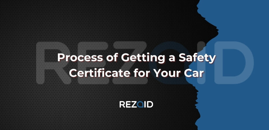 Process of Getting a Safety Certificate for Your Car