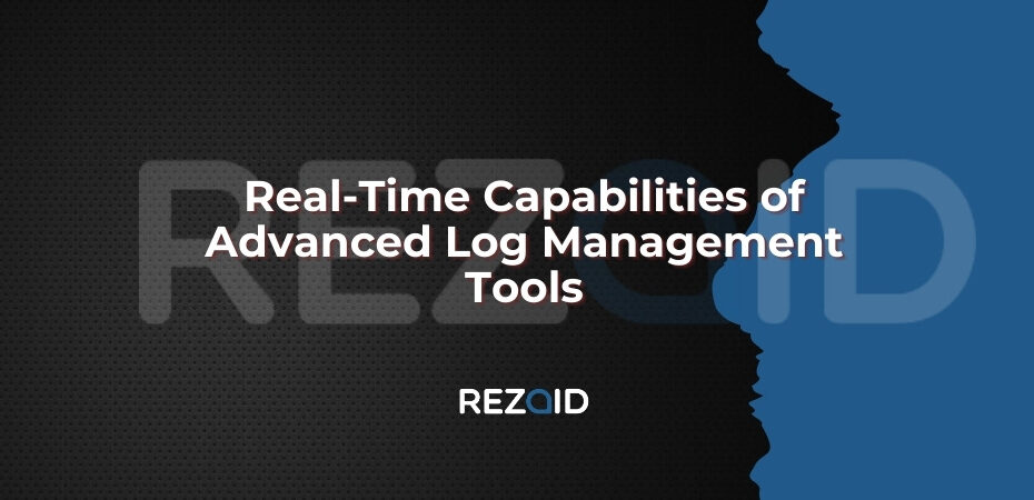 Real-Time Capabilities of Advanced Log Management Tools