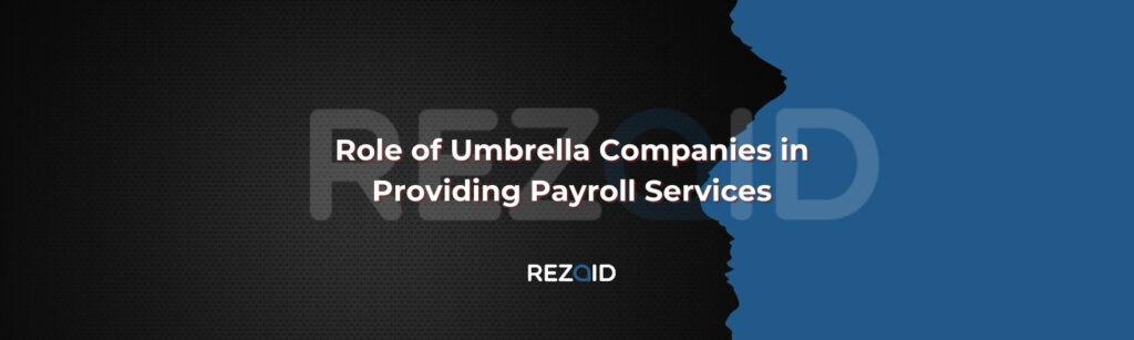 Role of Umbrella Companies in Providing Payroll Services