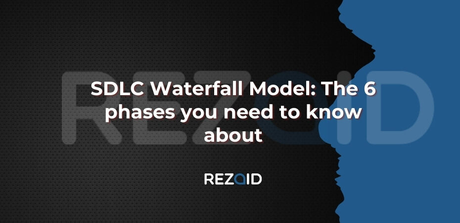 SDLC Waterfall Model The 6 phases you need to know about