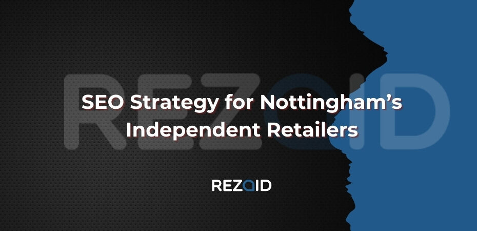 SEO Strategy for Nottingham’s Independent Retailers