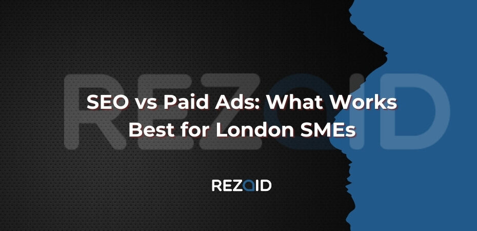SEO vs Paid Ads_ What Works Best for London SMEs