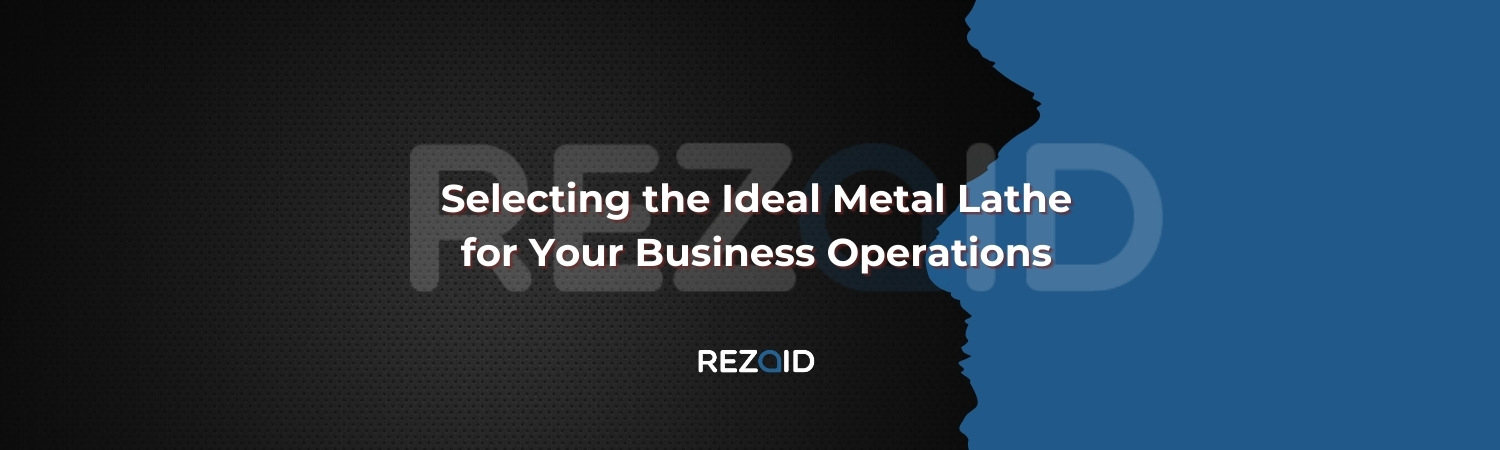 Selecting the Ideal Metal Lathe for Your Business Operations