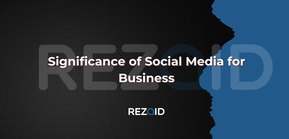 Significance of Social Media for Business