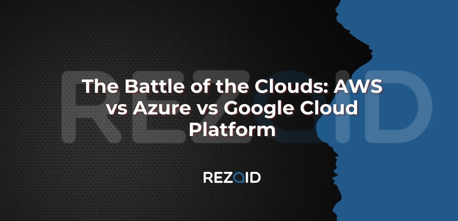 The Battle of the Clouds AWS vs Azure vs Google Cloud Platform
