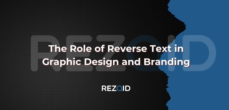 The Role of Reverse Text in Graphic Design and Branding