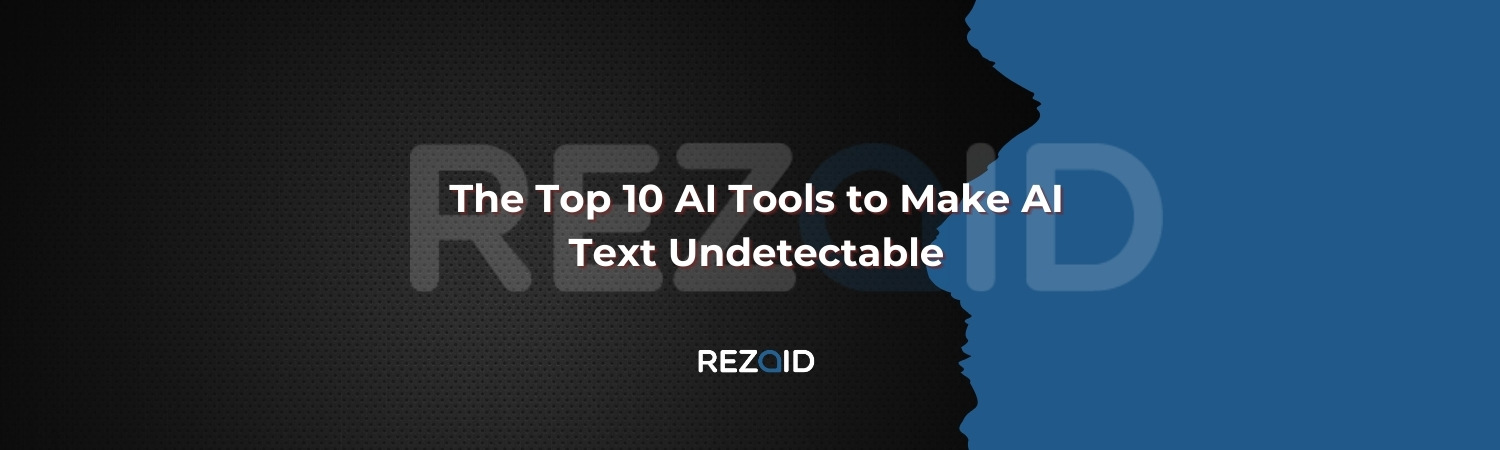 The Top 10 AI Tools to Make AI Text Undetectable