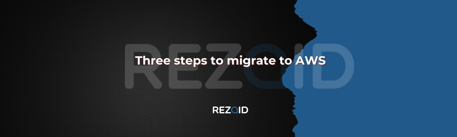 Three steps to migrate to AWS