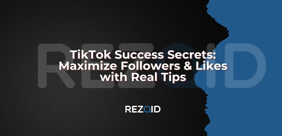 TikTok Success Secrets Maximize Followers & Likes with Real Tips