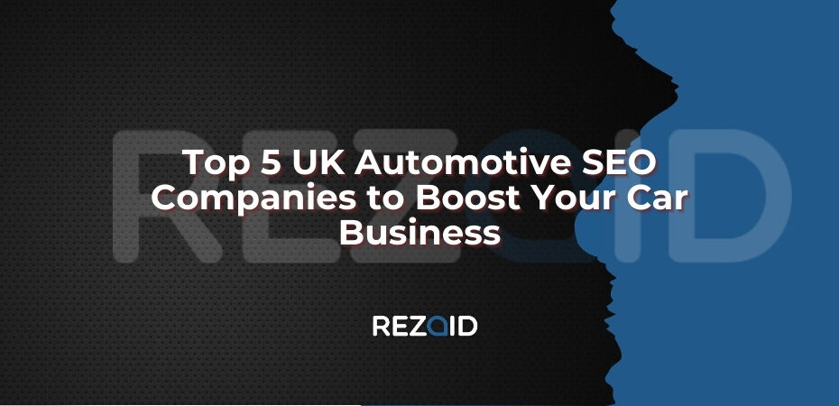 Top 5 UK Automotive SEO Companies to boost your car business