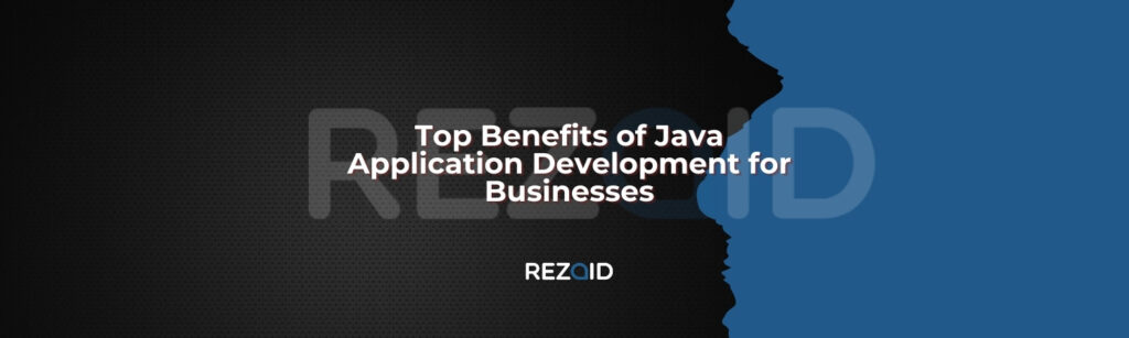 Top Benefits of Java Application Development for Businesses