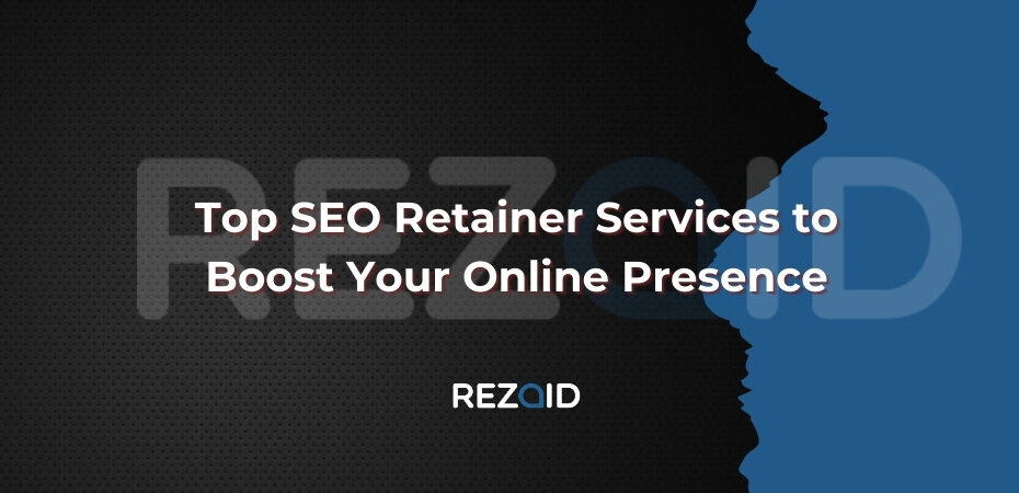Top SEO Retainer Services to Boost Your Online Presence