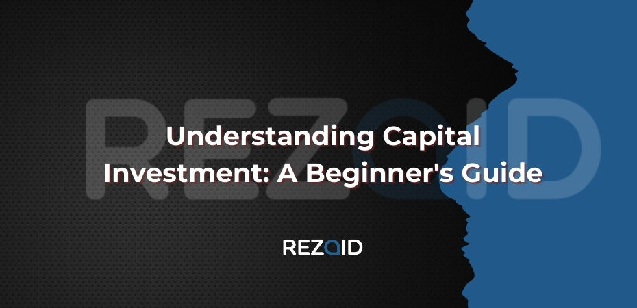 Understanding Capital Investment A Beginner's Guide