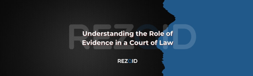 Understanding the Role of Evidence in a Court of Law