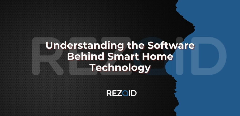 Understanding the Software Behind Smart Home Technology