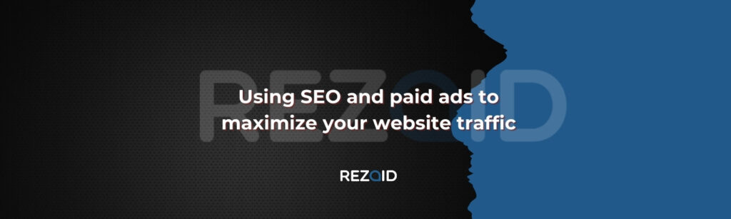Using SEO and paid ads to maximize your website traffic