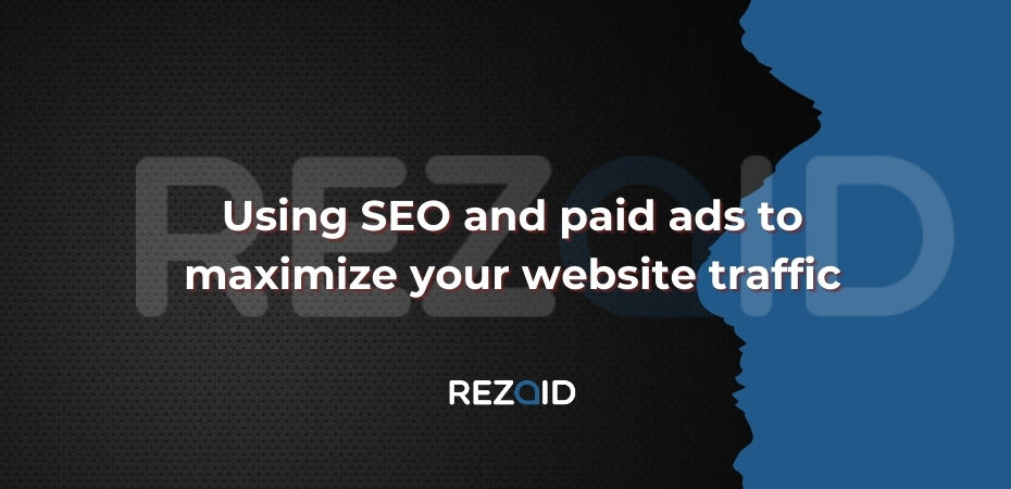 Using SEO and paid ads to maximize your website traffic