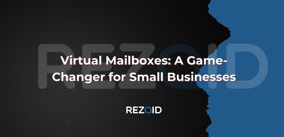 Virtual Mailboxes A Game-Changer for Small Businesses
