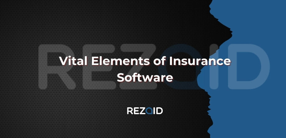 Vital Elements of Insurance Software​