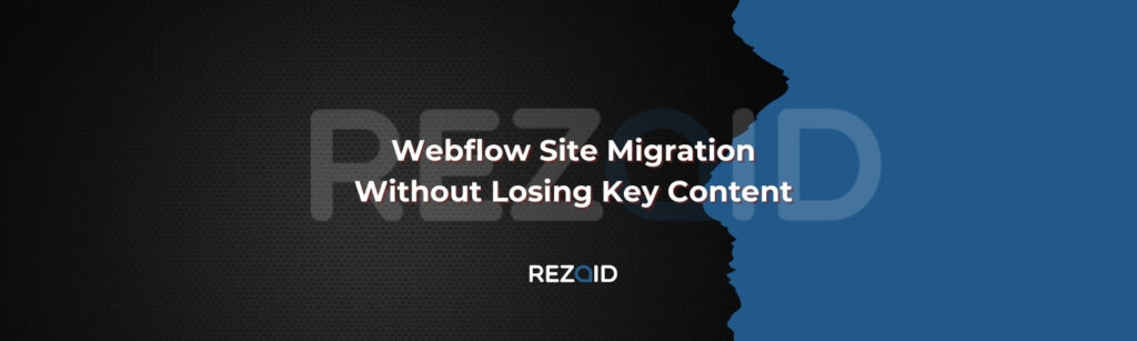 Webflow Site Migration Without Losing Key Content