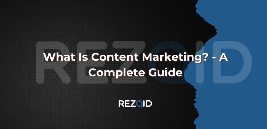 What Is Content Marketing_ - A Complete Guide