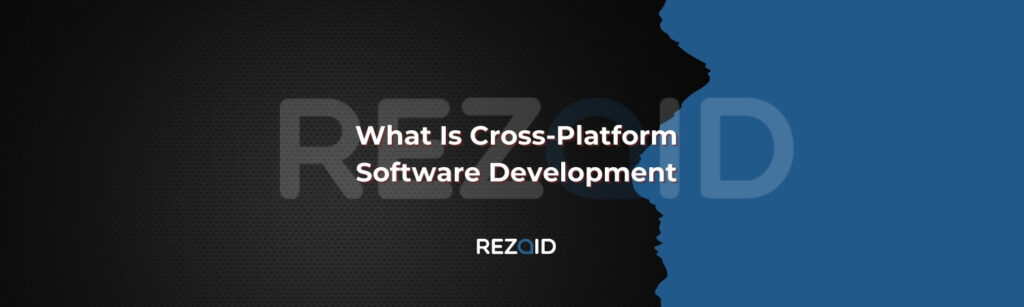 What Is Cross-Platform Software Development