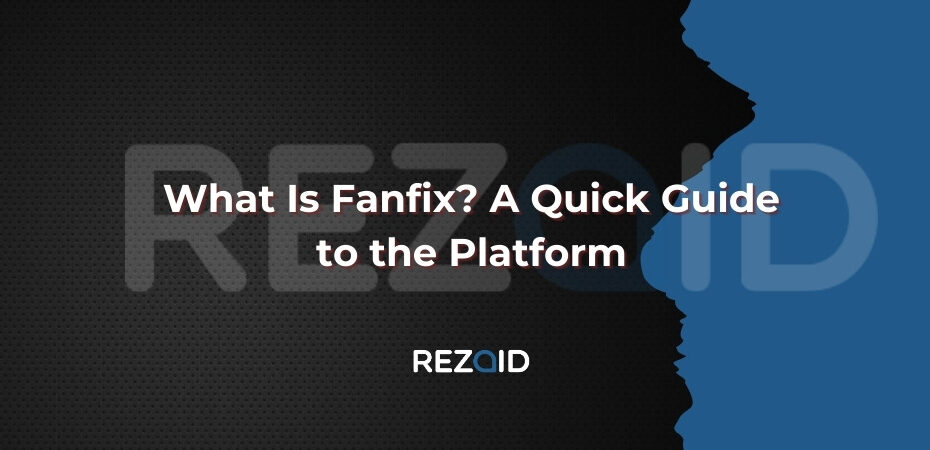 What Is Fanfix A Quick Guide to the Platform