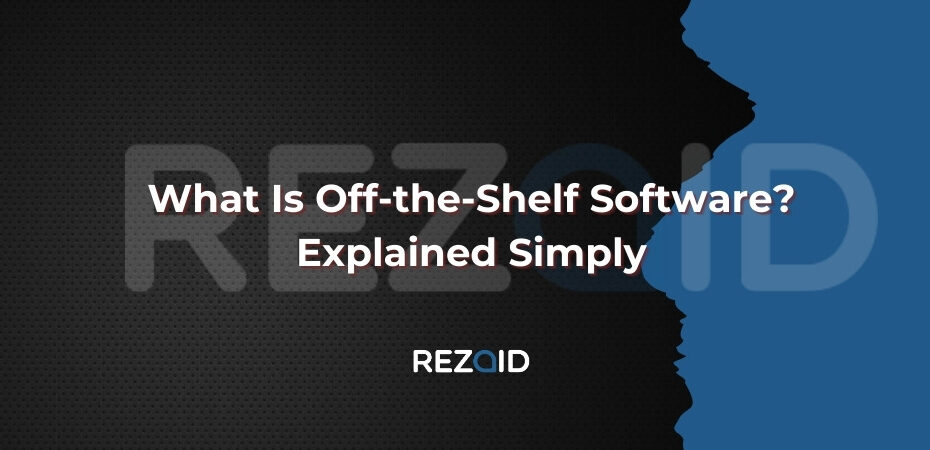 What Is Off-the-Shelf Software Explained Simply