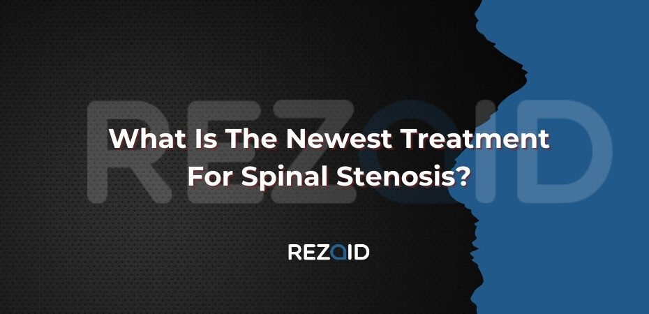 What Is The Newest Treatment For Spinal Stenosis