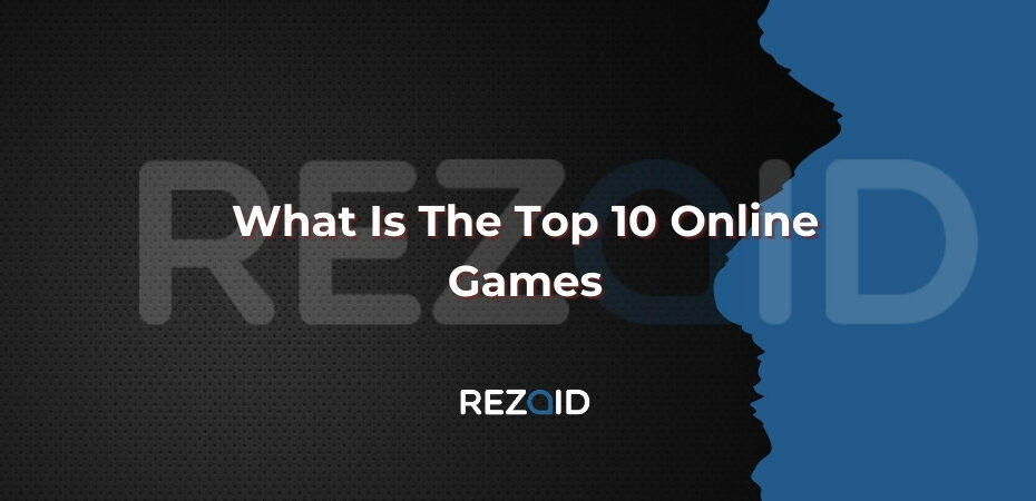 What Is The Top 10 Online Games