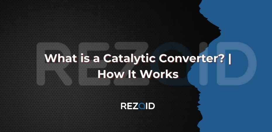 What is a Catalytic Converter How It Works