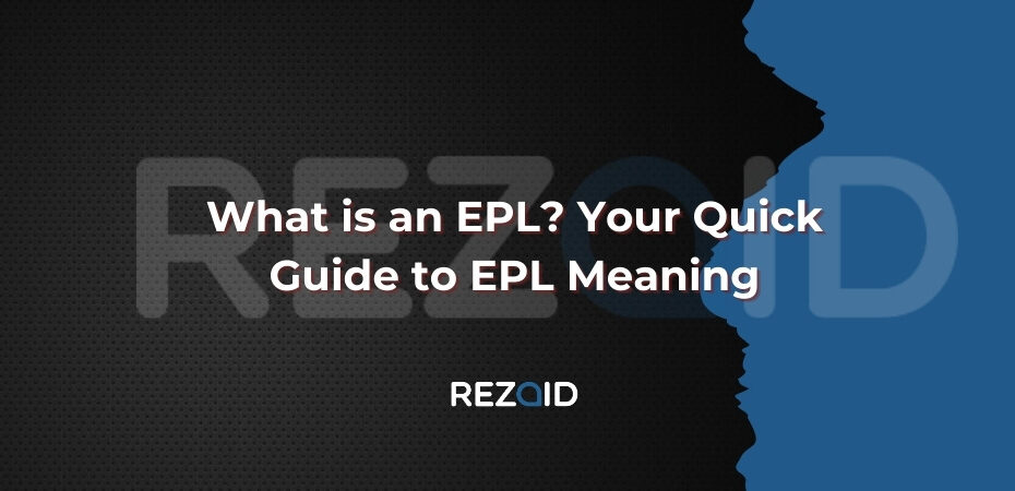 What is an EPL Your Quick Guide to EPL Meaning