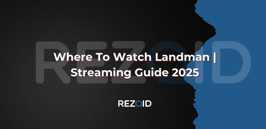 Where To Watch Landman​ Streaming Guide 2025