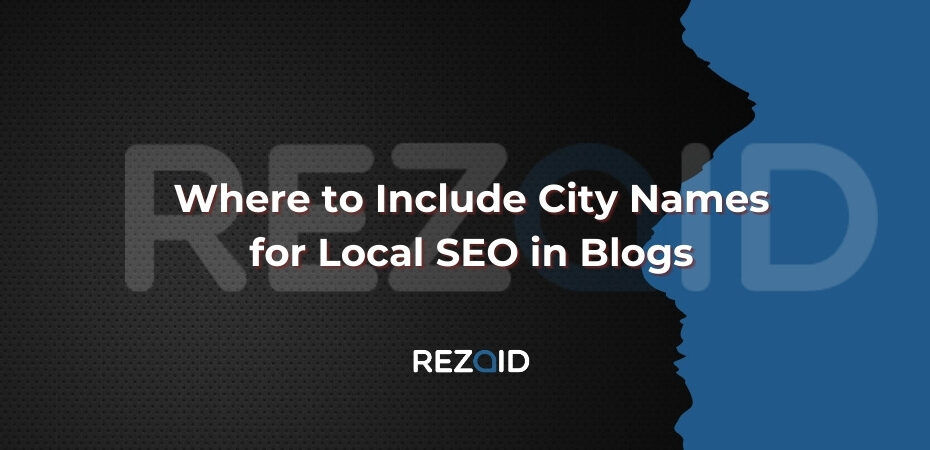 Where to Include City Names for Local SEO in Blogs