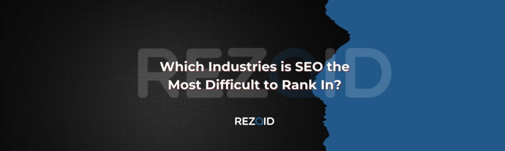 Which Industries is SEO the Most Difficult to Rank In