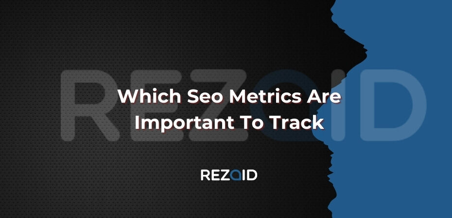 Which Seo Metrics Are Important To Track